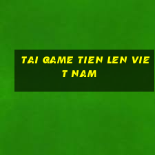 tai game tien len viet nam