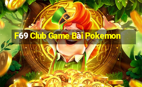 F69 Club Game Bài Pokemon