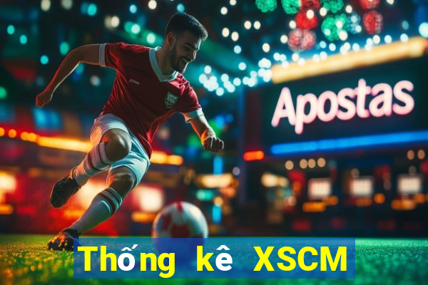 Thống kê XSCM hôm nay