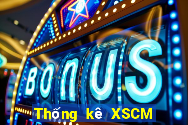 Thống kê XSCM hôm nay