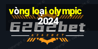 vòng loại olympic 2024