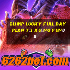 Blimp Lucky Full Day Plan Tải xuống Fun88