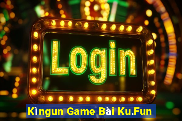 Kìngun Game Bài Ku.Fun