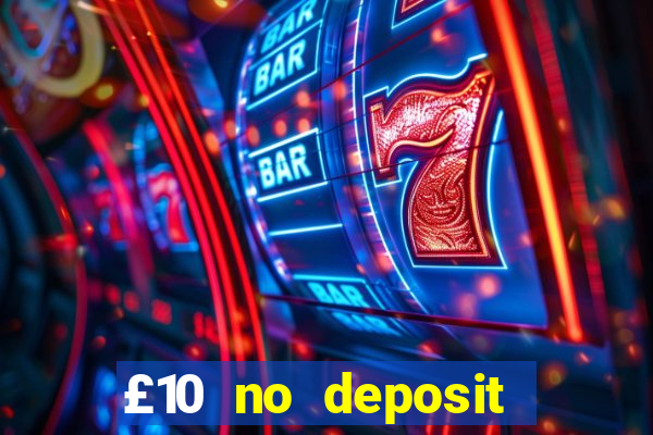 £10 no deposit slot bonus uk