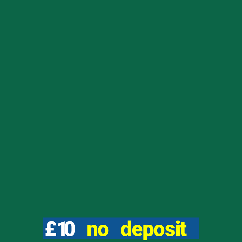 £10 no deposit slot bonus uk