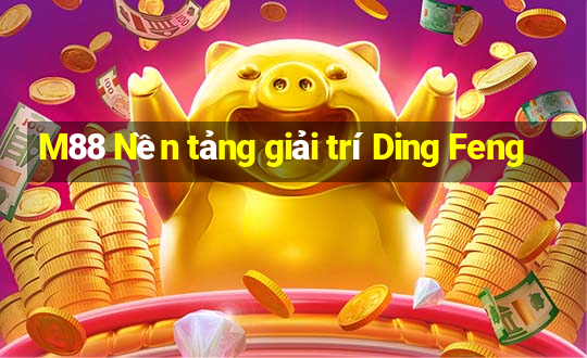 M88 Nền tảng giải trí Ding Feng