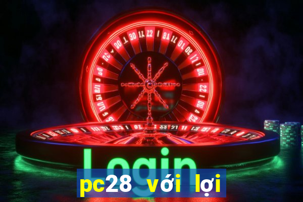 pc28 với lợi nhuận lớn