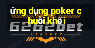 ứng dụng poker chuỗi khối