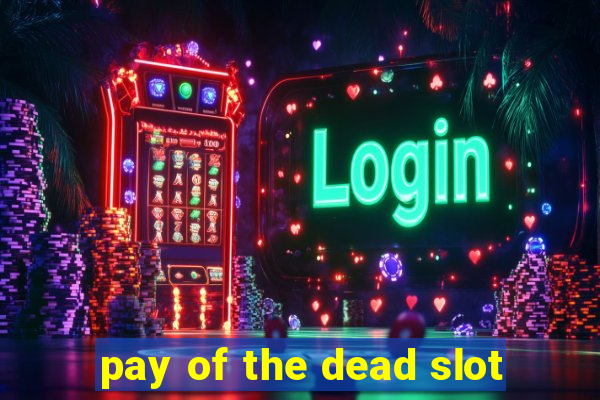 pay of the dead slot