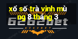 xổ số trà vinh mùng 8 tháng 3