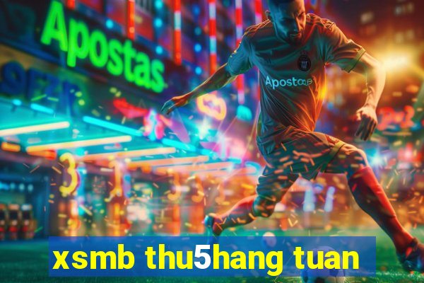 xsmb thu5hang tuan