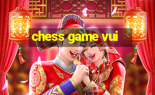 chess game vui