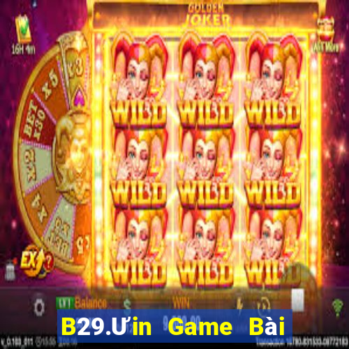 B29.Ưin Game Bài B52 Đổi Thưởng 2021