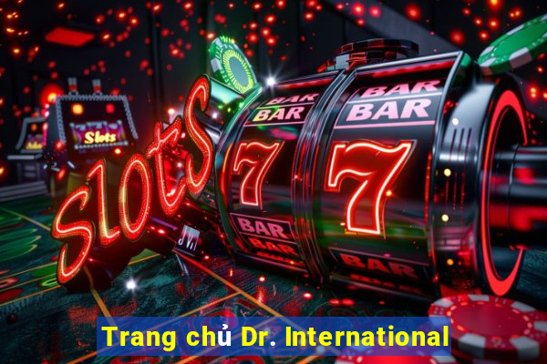 Trang chủ Dr. International