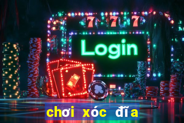 chơi xóc đĩa trên mạng