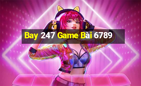 Bay 247 Game Bài 6789