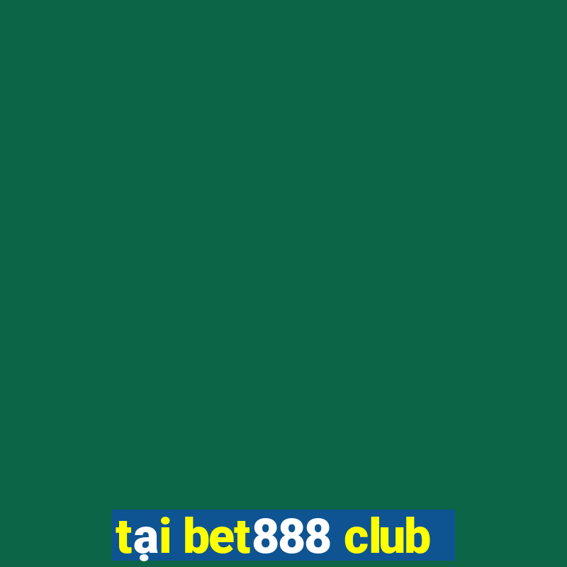 tại bet888 club