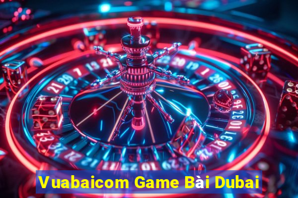 Vuabaicom Game Bài Dubai