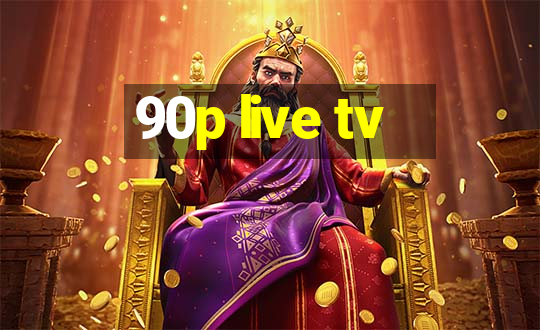 90p live tv