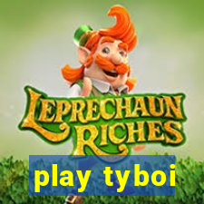 play tyboi