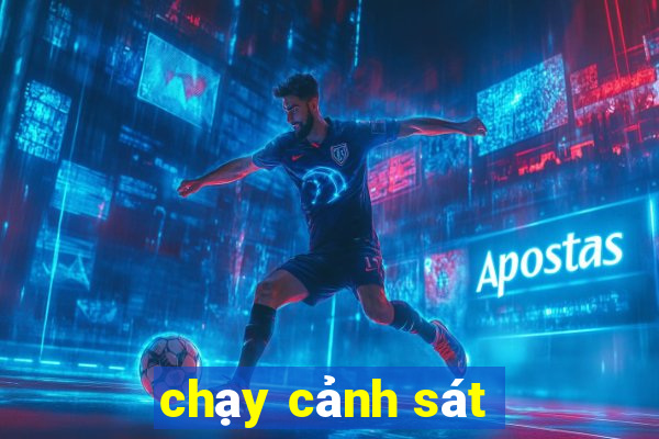 chạy cảnh sát