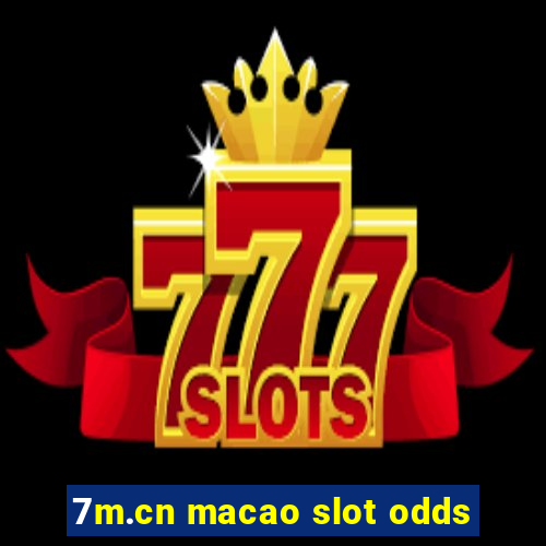 7m.cn macao slot odds