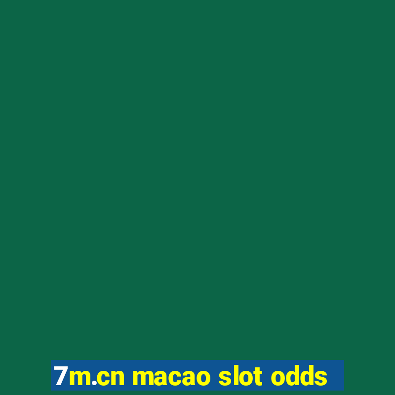 7m.cn macao slot odds