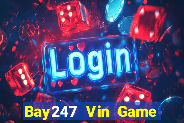 Bay247 Vin Game Bài 3 Cây Đổi Thưởng