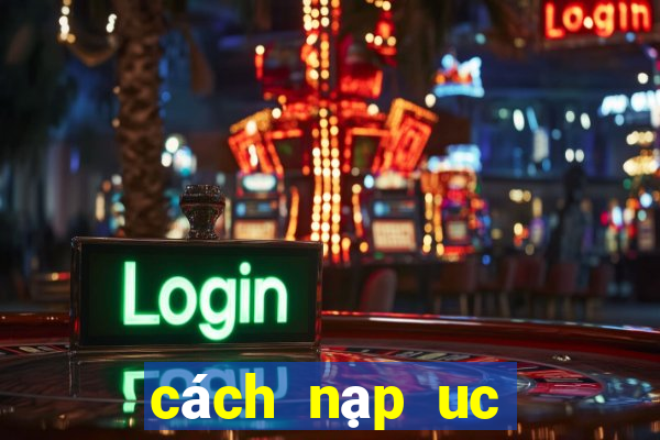 cách nạp uc bản quốc tế