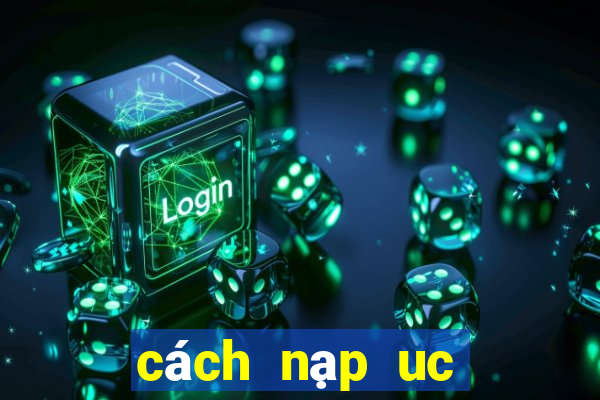 cách nạp uc bản quốc tế