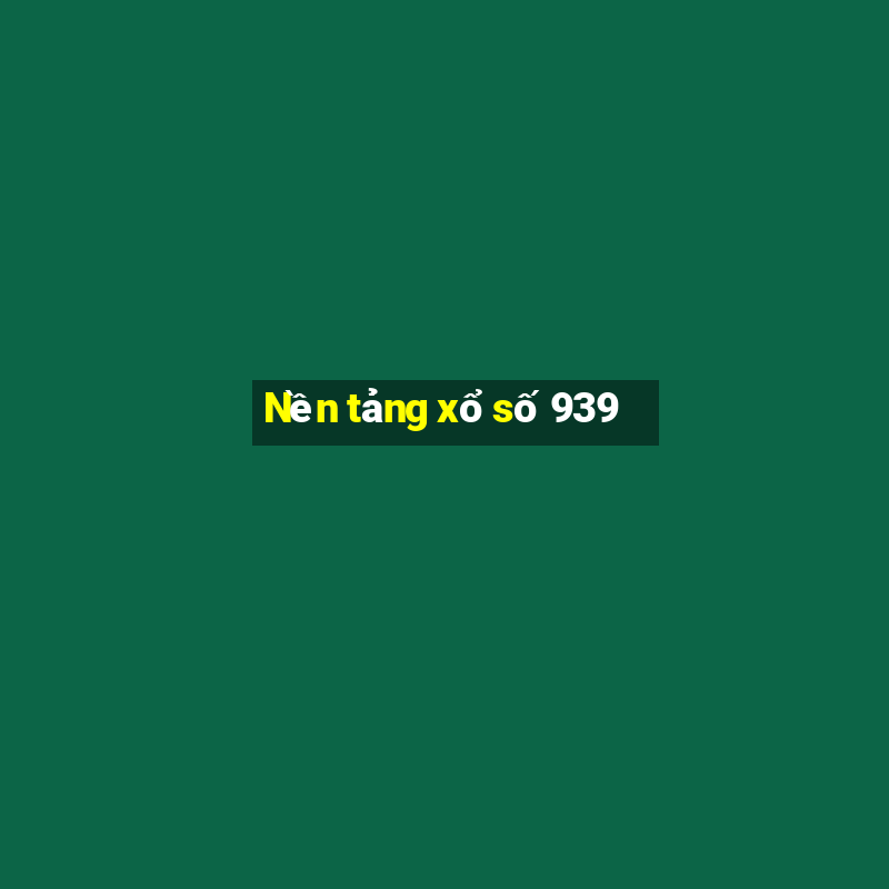 Nền tảng xổ số 939