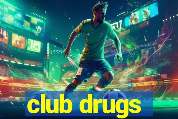 club drugs