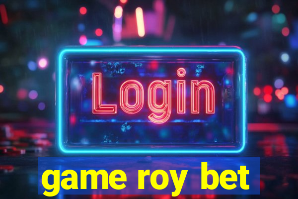 game roy bet