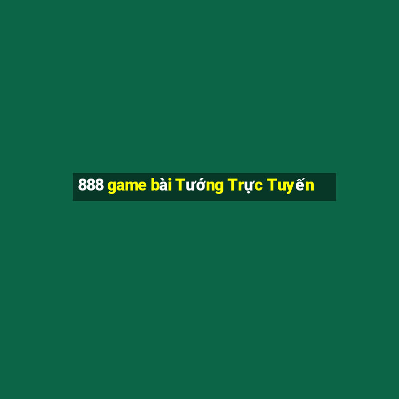 888 game bài Tướng Trực Tuyến