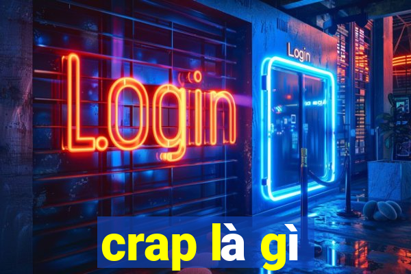 crap là gì