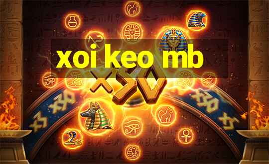 xoi keo mb