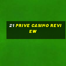 21 prive casino review