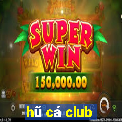 hũ cá club