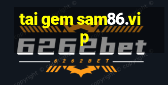 tai gem sam86.vip