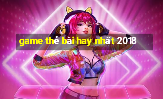 game thẻ bài hay nhất 2018