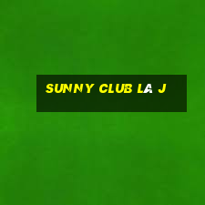 sunny club là j