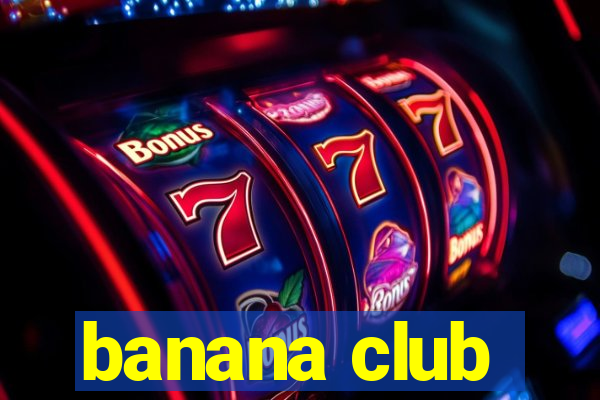 banana club