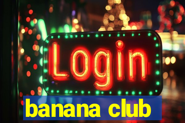 banana club