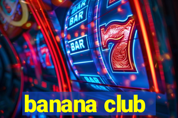 banana club