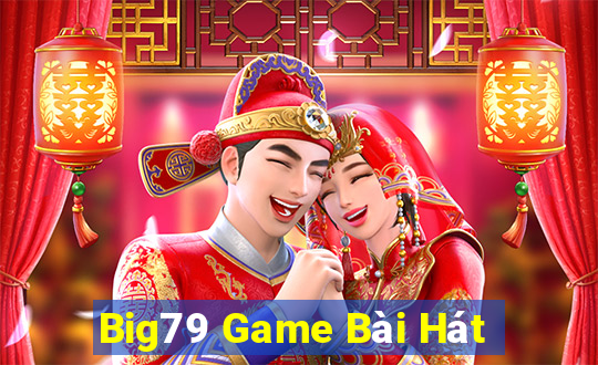 Big79 Game Bài Hát