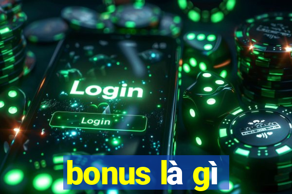 bonus là gì