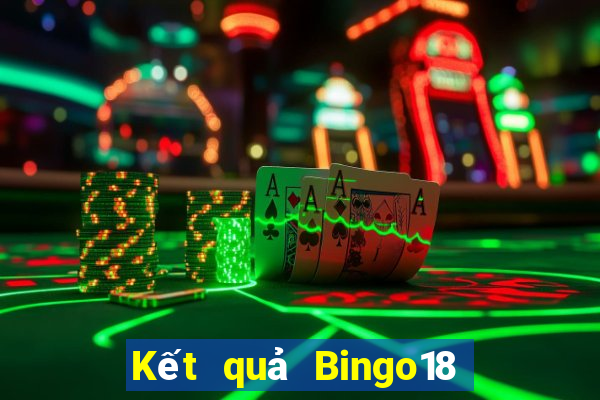 Kết quả Bingo18 thứ bảy