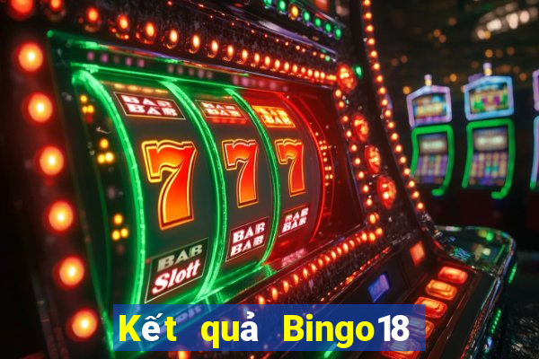 Kết quả Bingo18 thứ bảy