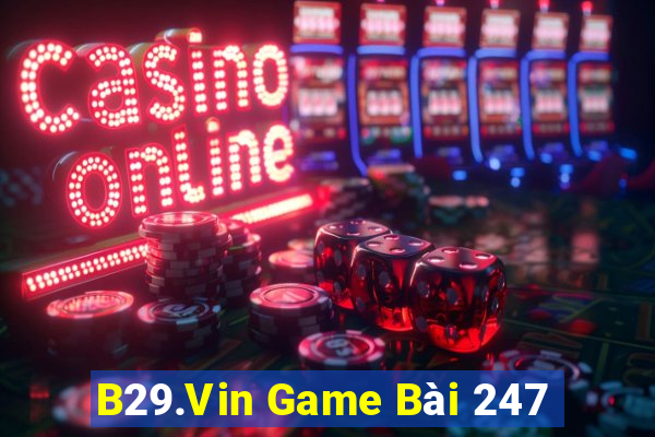 B29.Vin Game Bài 247