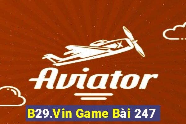 B29.Vin Game Bài 247